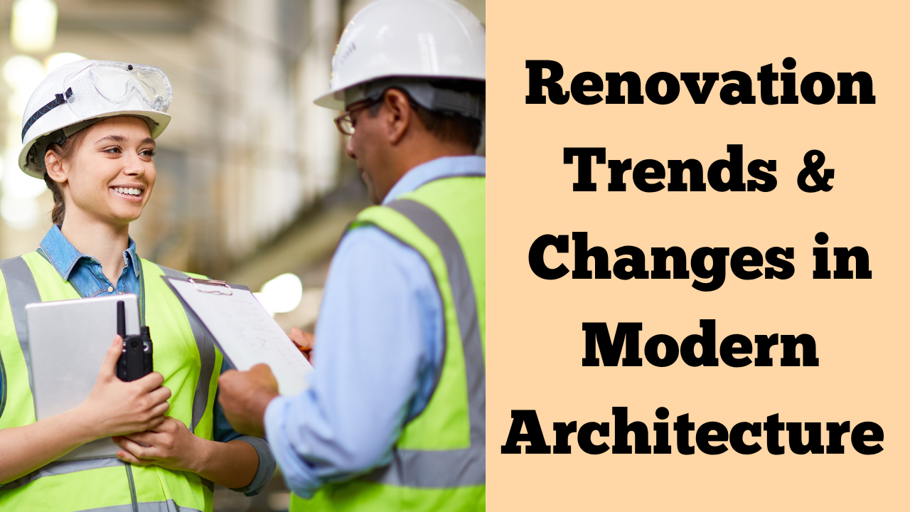 Renovation Trends & Changes in Modern Architecture 